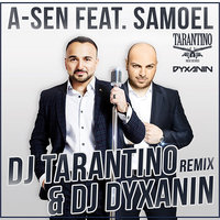 dj dyxanin - A-Sen feat. Samoel - Сладкие ночи (DJ TARANTINO & DJ DYXANIN Remix)