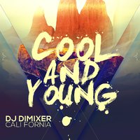 DJ DIMIXER - DJ DimixeR feat. Cali Fornia - Cool & Young (Radio cut)