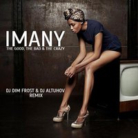 DJ Altuhov - Imany - The Good, The Bad & The Crazy (DJ Altuhov & Dim Frost Remix)
