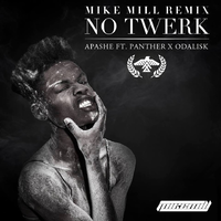 MIKE MILL - Apashe ft. Panther & Odalisk - No Twerk (MIKE MILL Remix)