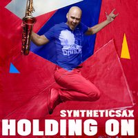Syntheticsax - Syntheticsax - Holding on
