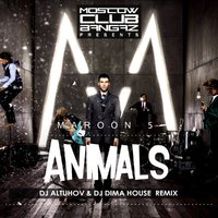 DJ Altuhov - Maroon 5 - Animals (DJ Altuhov & Dima House Remix)
