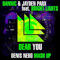 Denis Nebo - Dannic & Jayden Parx feat. Bright Lights – Dear You (Denis Nebo Mash Up)