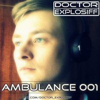 Doctor Explosiff - Ambulance 001 20 MAR 2016