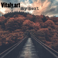 Vitaly.Art - Vitaly.art-my next (vocal version involving guchi man)
