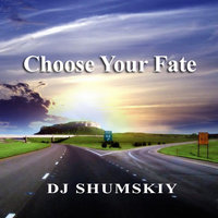 SHUMSKIY - Choose Your Fate (original mix)