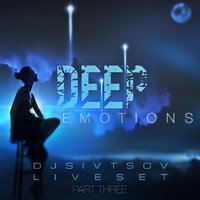 DJ Sivtsov - Deep Emotions (Live Set Part #3)