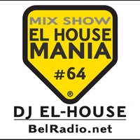 Dj El-House - Dj El-House - present Mix Show El House MANIA# 64