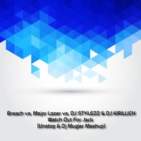 Paul Leed - Breach vs. Major Lazer vs. DJ STYLEZZ & DJ KIRILLICH - Watch Out For Jack (Unstop & Dj Mugler Mashup)