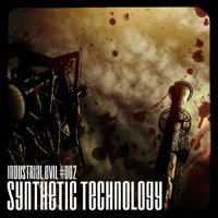 Synthetic Technology - Industrial Evil 002