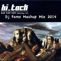 DJ iFame - Hi Tack & Johnny Clash & Dj Василий Теркин - Say Say (Dj Fame Mashup Mix)