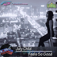 Dj Kapral - July Child – It Feels So Good (Dj Kapral Cover Mix)