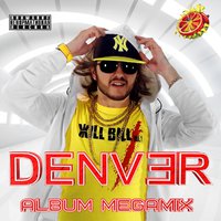 Denver - DENVER - ДЕНВЕР - ЖILL BILL ДЕНВЕР [album megamix]