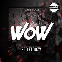 Eoo_Floozy - WoW [Original mix][2015][Future House]