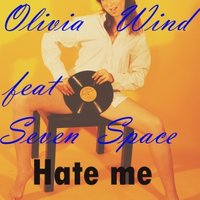 Olivia Wind - Olivia Wind  feat Seven Space - Hate me