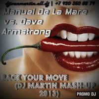 Dj Martin - Manuel De La Mare vs. Dave Armstrong - Back Your Move (Dj Martin Mash-Up 2013)