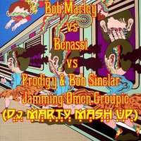 DJ MARTY - Bob Marley vs Benassi vs Prodigy & Bob Sinclar - Jamming Omen Groupie (Dj MARTY MASH UP)