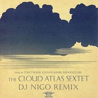 Nick de Grand - Tom Tykwer, Johnny Klimek, Reinhold Heil & Gene Pritsker – Cloud Atlas Sextet (Dj NiGo Remix)