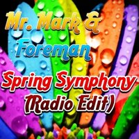 Mr. Mark - Mr. Mark & Foreman - Spring Symphony (Radio Edit)