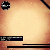Explay Records - DJ BIT & Viktor Alekseenko - Beauty [Preview]