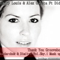 Dj Bondarchuk - Anthony Louis & Alex Guesta Ft Dido - Thank You Groovebox (Bondarchuk & Dimitri Vol.Sky.i Mash up)