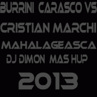 DJ Dimon - Burrini  Carasco vs. Cristian Marchi - Mahalageasca (DJ Dimon  Mas hup 2013)