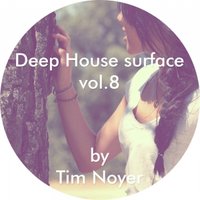 Tim Noyer - Deep House surface Vol.8