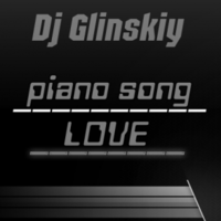 Dj Glinskiy - DJ Glinskiy Piano song love (original mix)