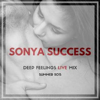 DJ SONYA SUCCESS - Summer 2015 Deep Feelings MIX