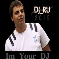 DJ_RU - DJ RU Im Your DJ(Original version 2015)