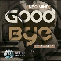 Neo Mind - Neo Mind ft. Alesity - Goodbye (Original Mix)
