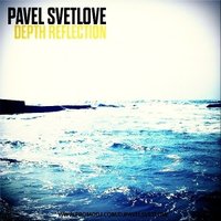 pavel svetlove - DEPTH REFLECTION MARCH mixed by Pavel Svetlove