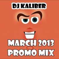 DJ Kaliber - Dj Kaliber – March 2013 Promo Mix