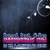 DMITRIY-RS - SamoL feat. A-Sen – Малиновые сны (Dj XM & Dmitriy Rs Remix)