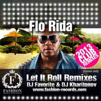 Fashion Music Records - Flo Rida - Let It Roll (DJ Favorite & DJ Kharitonov Club Radio Edit)