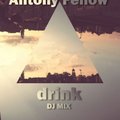 Antony Fellow - Drink (dj mix)