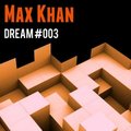 Max Khan - Dream #003
