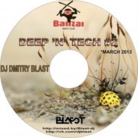 Dj Dmitry BlasT - Dj Dmitry BlasT - Deep'n'Tech#2 [March 2013] @