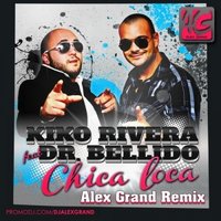 Alex Grand (JonniDee) - Kiko Rivera feat. Dr Bellido - Chica Loca (Alex Grand Radio Remix)