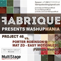 Fabrique - Project 46 vs. Porter Robinson & Mat Zo - Easy Motionless (Fabrique Mashup)