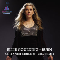 MKS Radio - Ellie Goulding - Burn (Alexandr Kirilloff 2016 Remix)