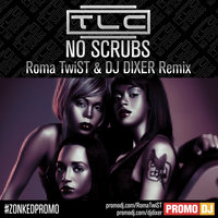 Roma TwiST - TLC - No Scrubs (Roma TwiST & DJ DIXER Remix)