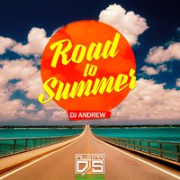 DJ ANDREW - Road To Summer
