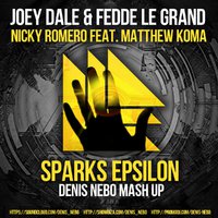 Denis Nebo - Joey Dale & Fedde le Grand & Nicky Romero feat. Matthew Koma - Sparks Epsilon (Denis Nebo Mash Up)