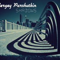 Sergey Parshutkin - Shadows