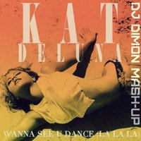 DJ Dimon - Kat DeLuna – Wanna See You Dance La La La  (DJ Dimon mash-up)