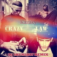 SHUMSKIY - KAZAKY - Crazy Law (DJ SHUMSKIY remix)