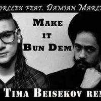 DJ Tim Basic - Skrillex feat. Damian Marley - Make It Bun Dem(DJ Tima Beisekov remix)