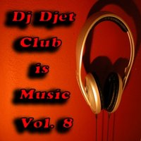 Alexander Sosinovich - Dj Djet  - Club is Music Vol. 8