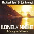 DJ Johnny Fresh - Mr.Mark & Dj S.V Project - – Lonely Night( Johnny Fresh remix)